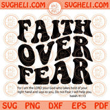 Faith Over Fear Svg Wavy Retro Christian Svg Bible Verse Svg Faith Svg Png Dxf Eps Files