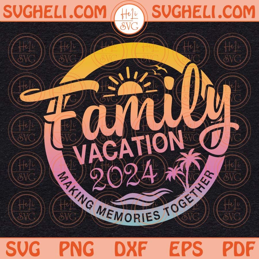 Family Vacation 2024 Svg Family Vacation Svg Family Summer Sea Png