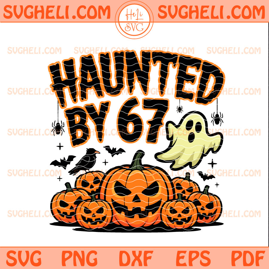 Haunted by 67 Halloween Svg Cute Spooky Meme Svg