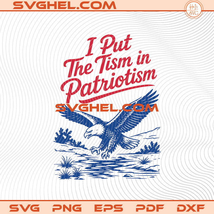 I Put The Tism in Patriotism Retro Eagle Svg Eagle USA Svg