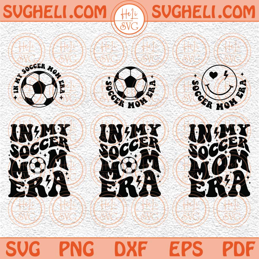 In My Soccer Mom Era Svg Soccer Mom Svg Sports Mom Svg Trendy Svg Png Dxf Eps Files