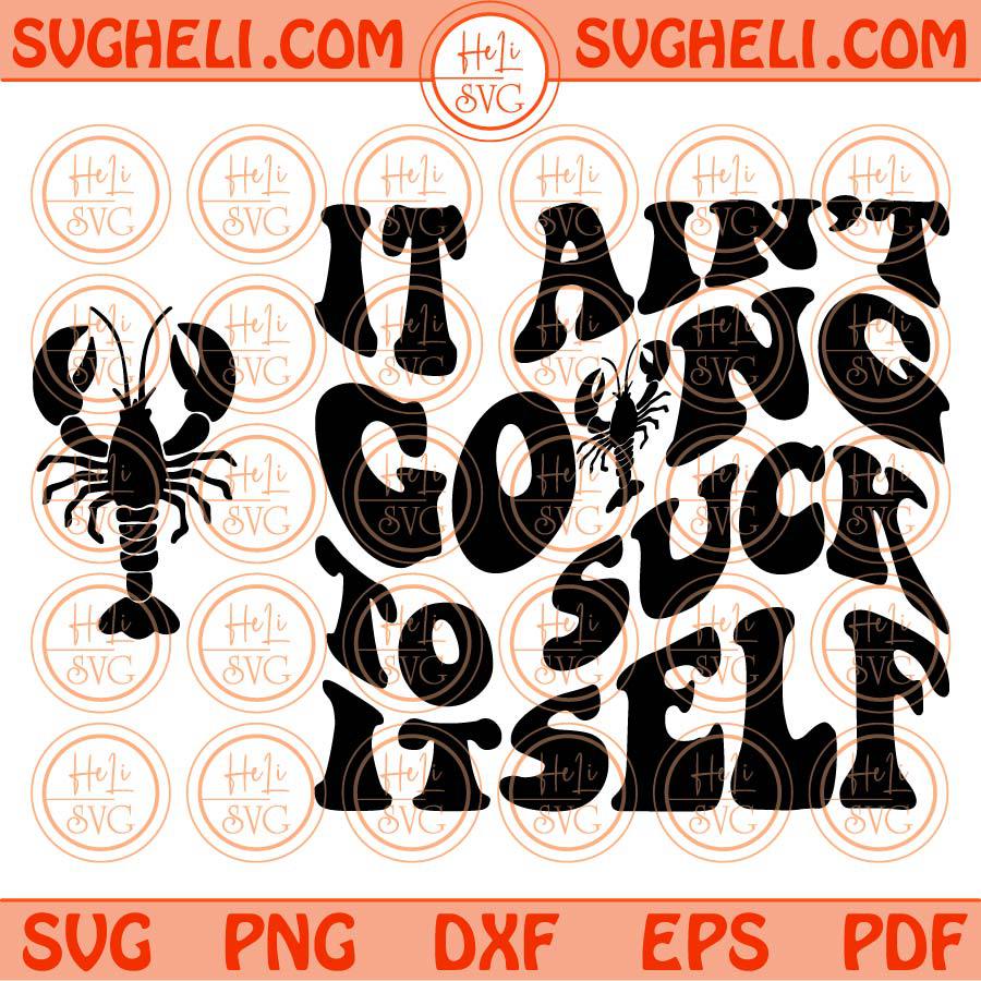 It Ain’t Going To Suck Itself Svg Wavy Crawfish Quote Svg Crawfish Svg