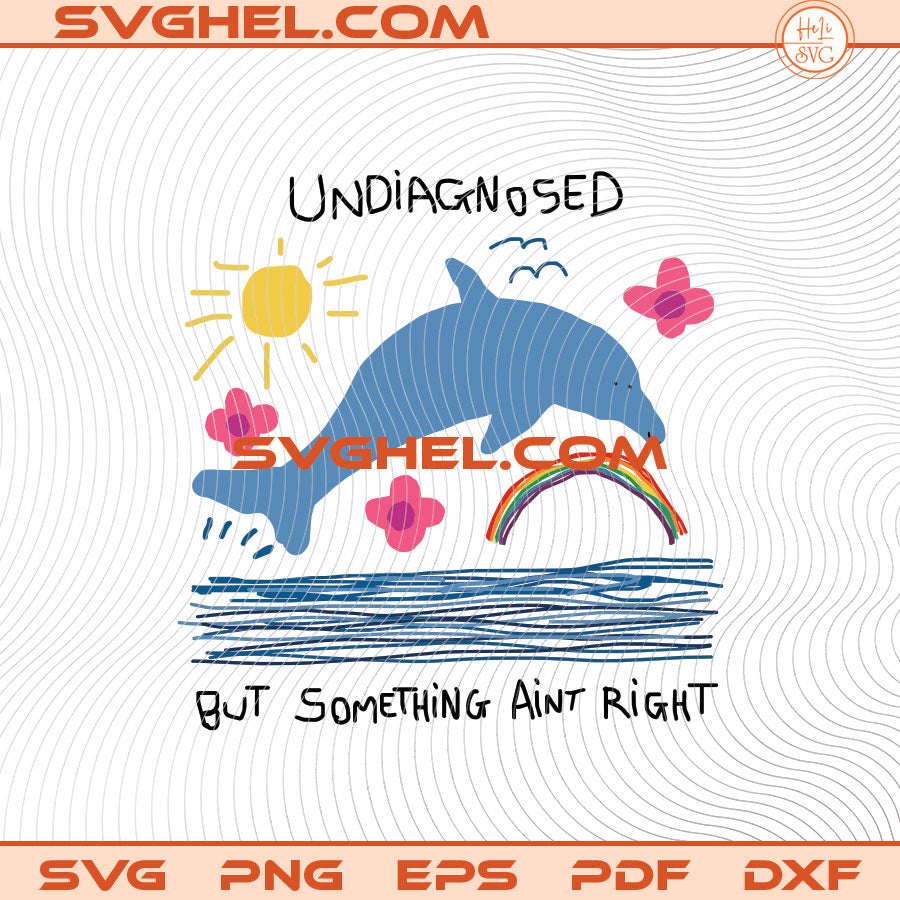Undiagnosed But Something Ain't Right Svg Dolphin Meme Svg