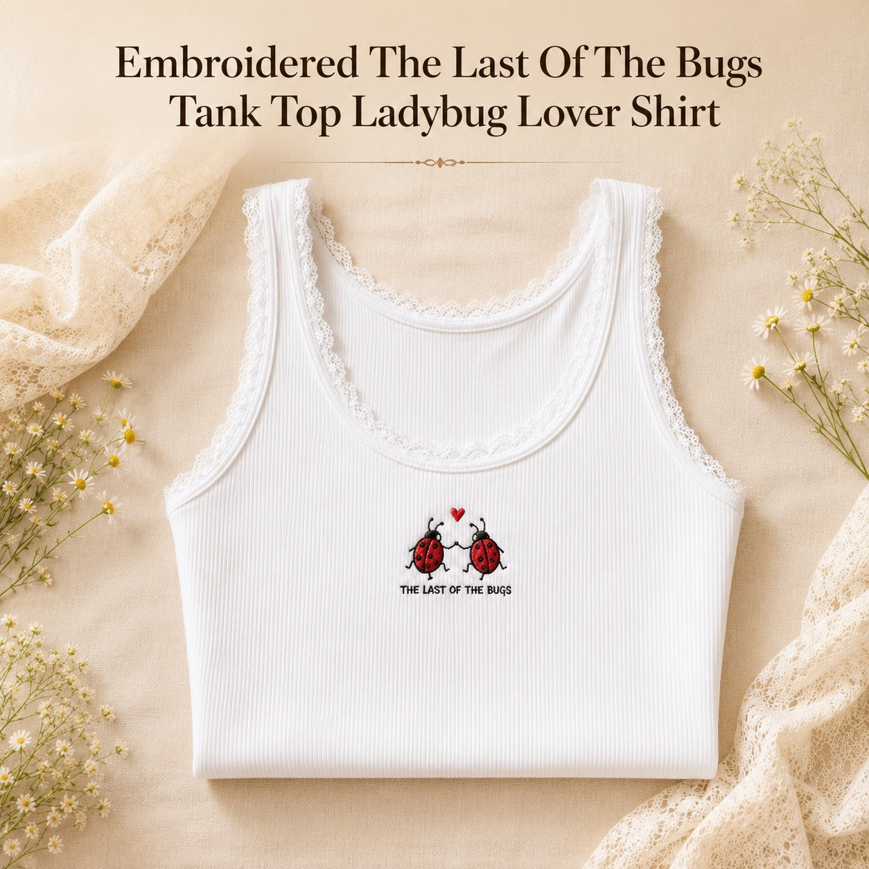 Embroidered The Last Of The Bugs Tank Top Ladybug Lover Shirt