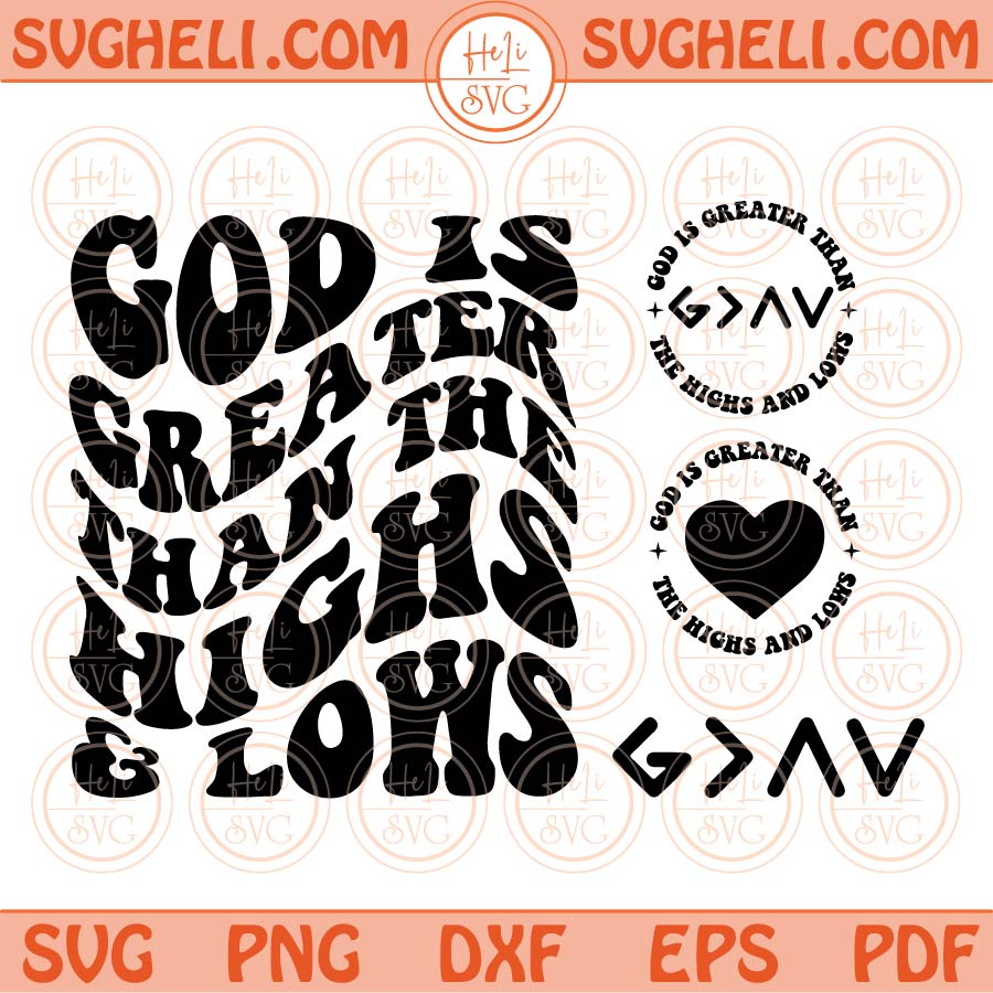God Is Greater Than The Highs And Lows Svg God Is Greater Than The Highs And Lows Svg