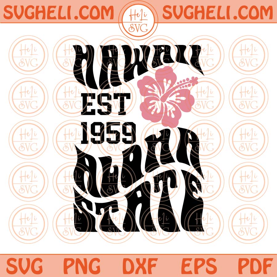 Hawaii Svg Hawaii Est 1959 Svg Aloha State Svg Hawaii Flower Svg Png Dxf Eps Files