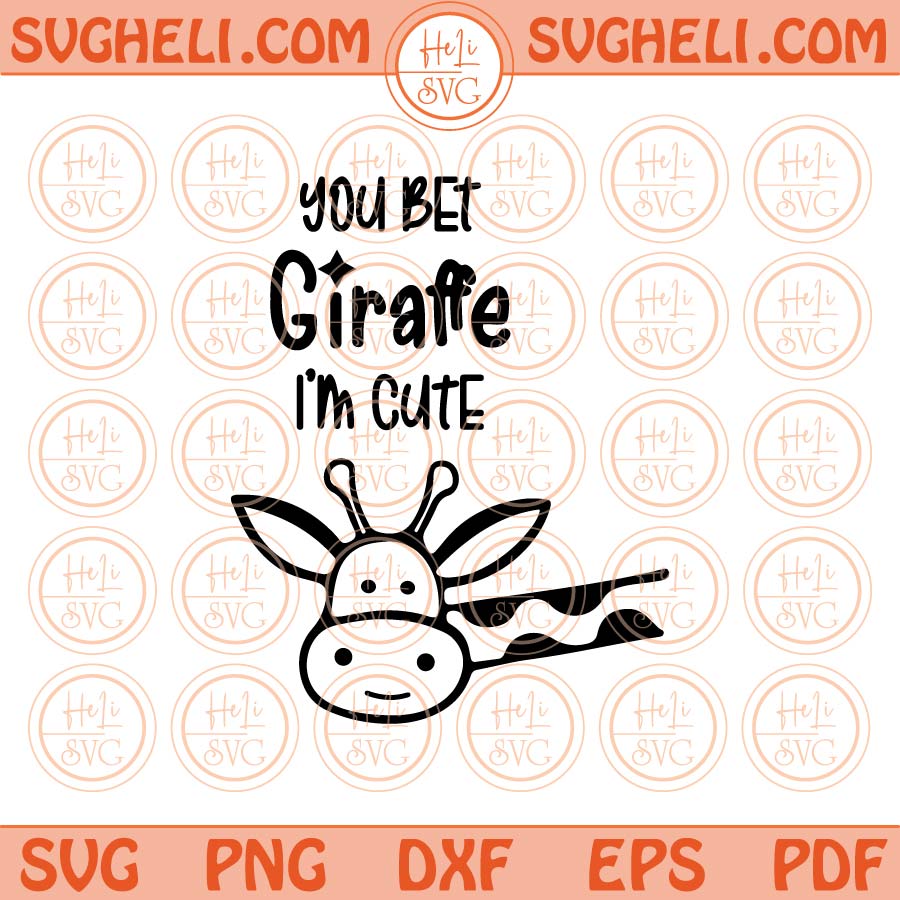 You bet giraffe I'm cute Svg Toddler Baby Onesie Svg Cute Baby Png Dxf Eps Files