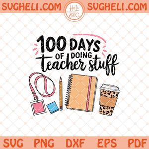 100 Days Of Doing Teacher Stuff Svg 100 Days Of School Svg Png Dxf Eps Files