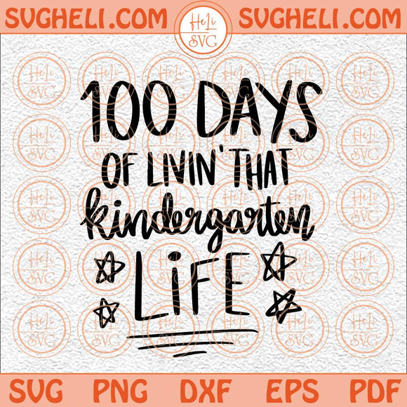 100 Days Of Livin' That Kindergarten Life Svg Kindergarten Svg Png Dxf Eps Files