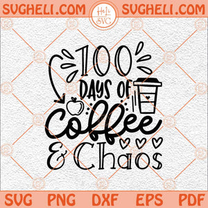 100 Days of Coffee Svg 100 School Days Svg Cute Funny Kids Svg Png Dxf Eps Files