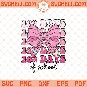 100 Days of School Coquette Bow Svg Teacher Pencil Svg Png Dxf Eps Files