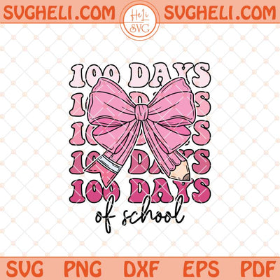 100 Days of School Coquette Bow Svg Teacher Pencil Svg Png Dxf Eps Files