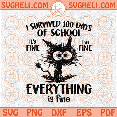 100th Day Of School It's Fine I'm Fine Everythings is Fine Svg Png Dxf Eps Files