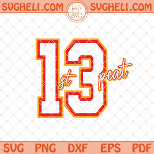 1st3peat Lucky 13 Chiefs Svg Chiefs Svg Kc Chiefs 2025 Svg Png Dxf Eps Files