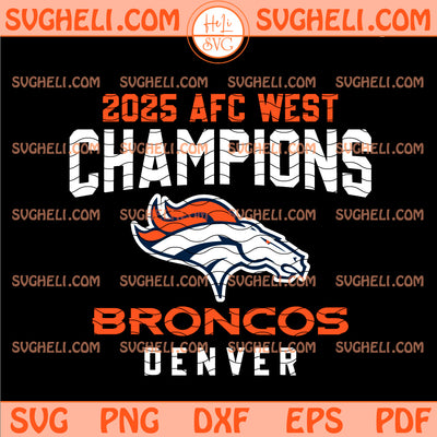 2025 AFC West Champions Denver Broncos Svg Broncos Svg