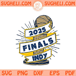 2025 Indiana Basketball Finals Svg Indiana Pacers 2025 Svg Png Dxf Eps Files