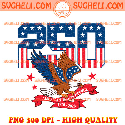 250th USA Png 250 Years Of Freedom Png 4th of July Png