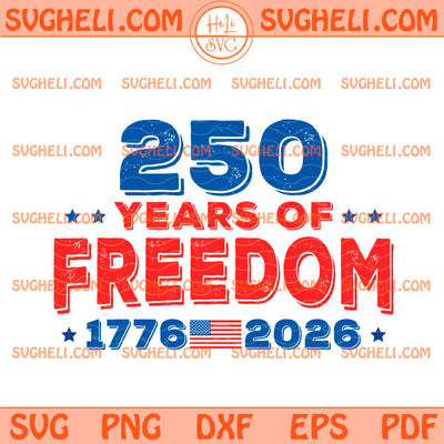 250 Years of Freedom Svg America 1776 Svg 250 Years USA Svg