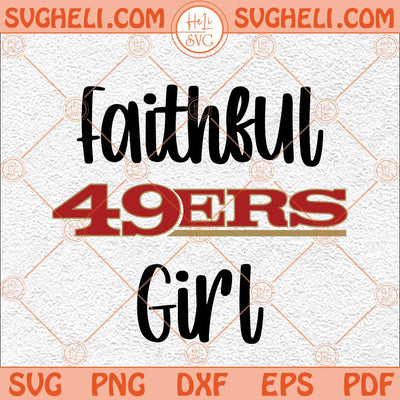 49ers Girl Svg Faithful 49ers Girl Svg Go 49ers Go Svg 49ers Svg Png Dxf Eps Files