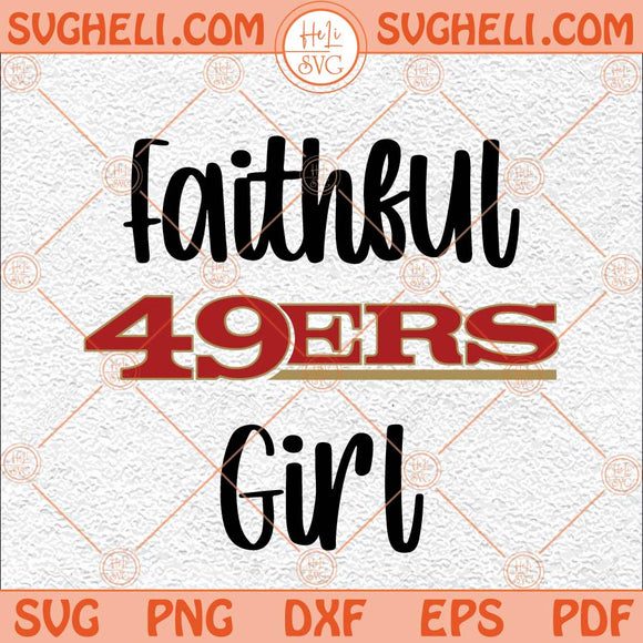 49ers Girl Svg Faithful 49ers Girl Svg Go 49ers Go Svg 49ers Svg Png Dxf Eps Files