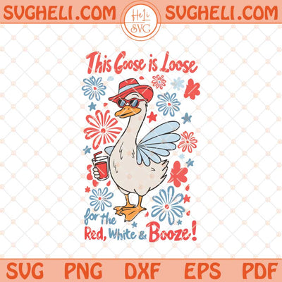 4th Goose Svg Red White Boozy Svg This Goose is Loose Svg Png Dxf Eps Files