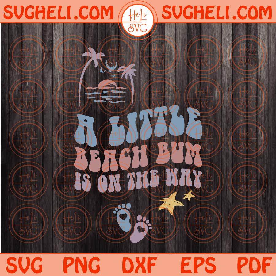 A Little Beach Bum is on the Way Svg Pregnancy Announcement Svg Png Dxf Eps Files
