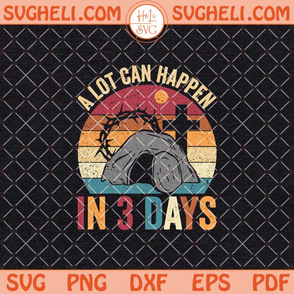 A Lot Can Happen In 3 Days Svg Retro Christian Svg God Svg Png Dxf Eps Files