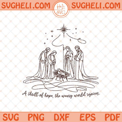 A Thrill of Hope Nativity Svg Christian Christmas Svg Advent Svg Png Dxf Eps Files