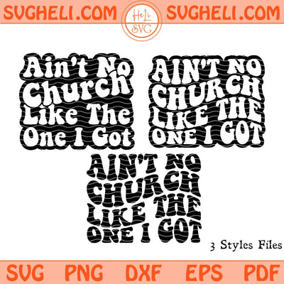 Aint No Church Like The One I Got Svg Christian Trendy Svg Png Dxf Eps Files