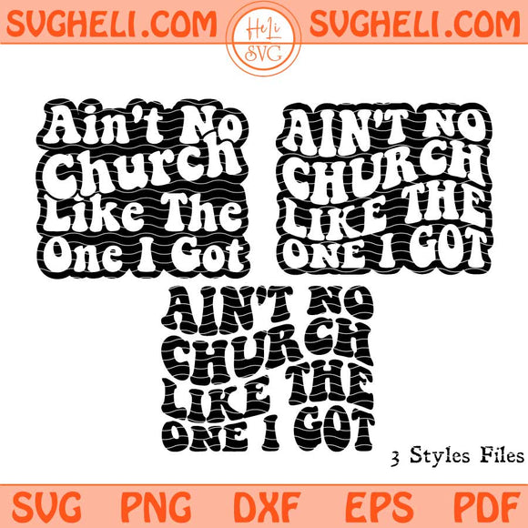 Aint No Church Like The One I Got Svg Christian Trendy Svg Png Dxf Eps Files
