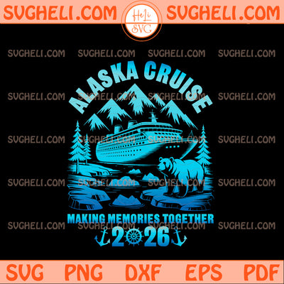 Alaska Cruise 2026 Svg Matching Family Vacation Svg