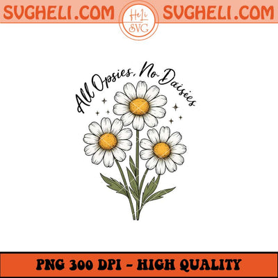 All Oopsies No Daisies Png Trendy Vintage Floral Png Sublimation Files