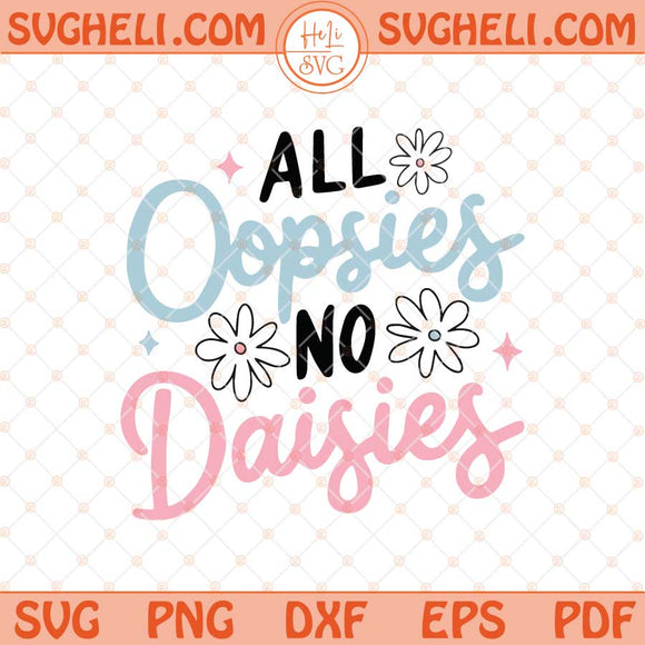 All Oopsies No Daisies Svg Girly Svg Pink Daisy Svg Trendy Svg Png Dxf Eps Files