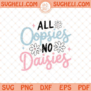 All Oopsies No Daisies Svg Mental Health Svg Girly Svg Png Dxf Eps Files