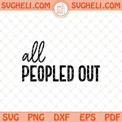 All Peopled Out Svg Introvert Svg Drama Queen Svg Png Dxf Eps Files