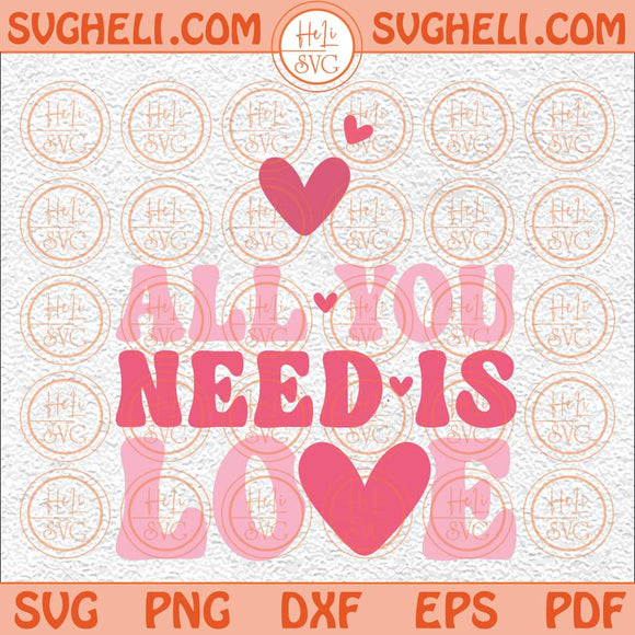 All You Need Is Love Svg Love Is All You Need Svg Love Valentine Svg Png Dxf Eps Pocket Design Files