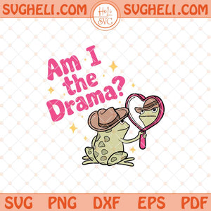 Am I The Drama Svg Trendy Svg Cute Cowboy Frog Svg Png Dxf Eps Files