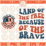 America Land Of The Free Because Of The Brave Svg 4th of July Svg Png Dxf Eps Files