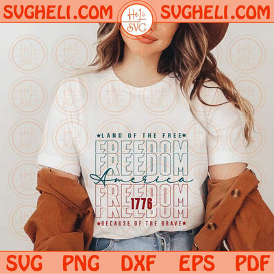 America Svg Land Of The Free Because Of The Brave Svg 4th of July Svg Png Dxf Eps Files