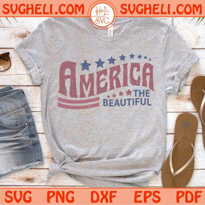 America Svg Retro America The Beautiful Svg 4th Of July Svg Patriotic Svg Png Dxf Eps Files