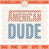 American Dude Svg Checkered Patriotic Boy Svg Boy 4th of July Svg Png Dxf Eps Files