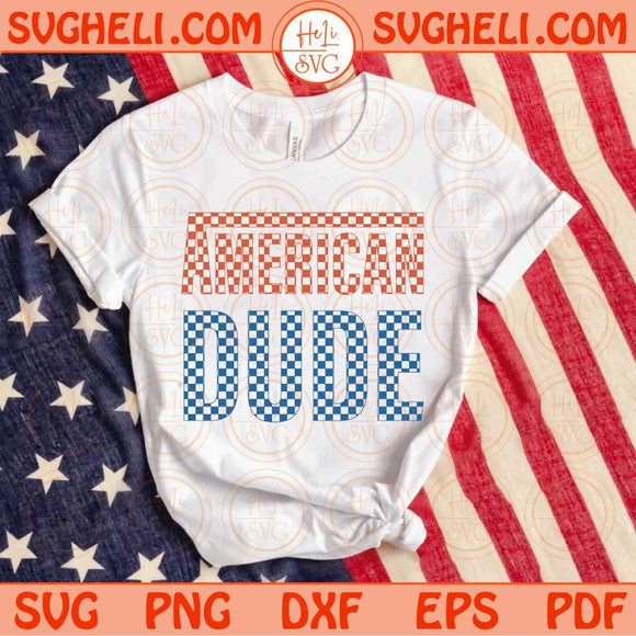 American Dude Svg Checkered Patriotic Boy Svg Boy 4th of July Svg Png Dxf Eps Files