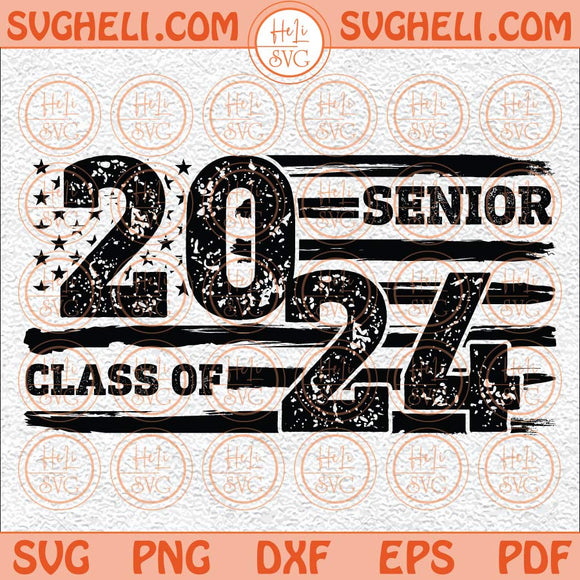 American Flag Senior Class Of 2024 Svg Class Of 2024 Svg 2024 Svg Png Dxf Eps