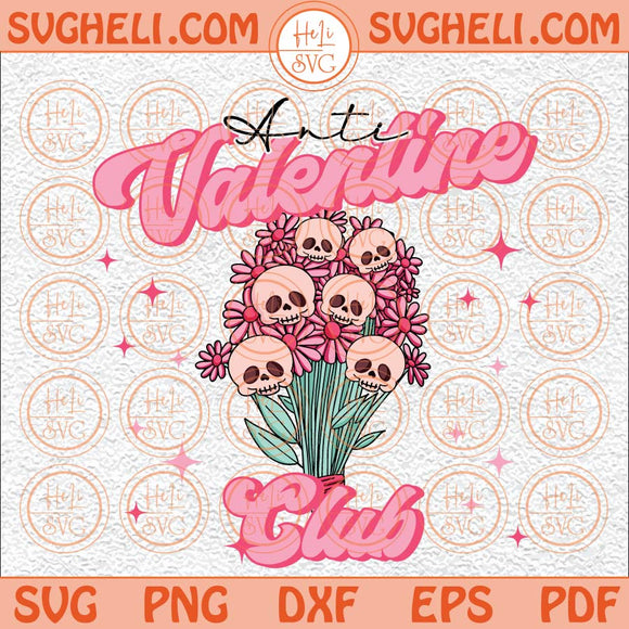 Anti Valentine Club Svg Funny Valentine Svg Valentine Skulls Svg Png Dxf Eps Files