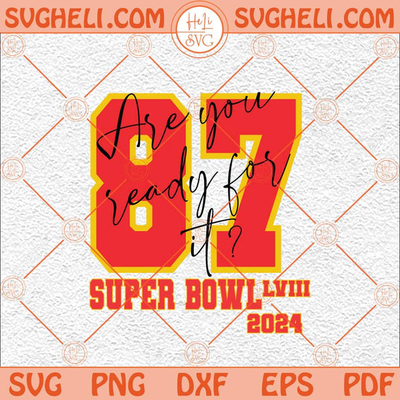 Are You Ready For It Svg Jersey 87 Svg SuperBowl Taylor Swift Svg Png Dxf Eps Files
