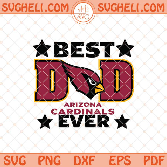 Arizona Cardinals Best Dad Ever Father's Day Football Svg Png Dxf Eps Files