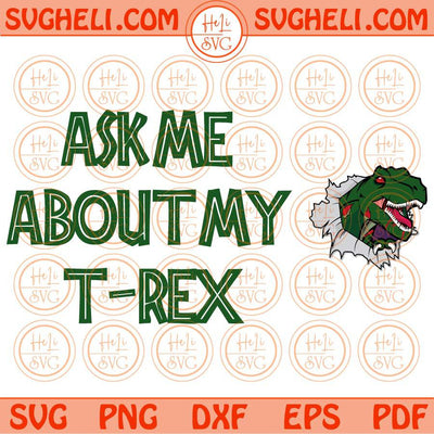 Ask Me About My T-Rex Svg Jurassic Rex Joke Svg Funny Dinosaur Svg Png Dxf Eps Files