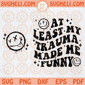 At Least My Trauma Made Me Funny Svg Retro Mental Health Svg Png Dxf Eps Files