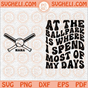 At The Ballpark Is Where I Spend Most Of My Days Svg Baseball Svg Png Dxf Eps Pocket Design Files