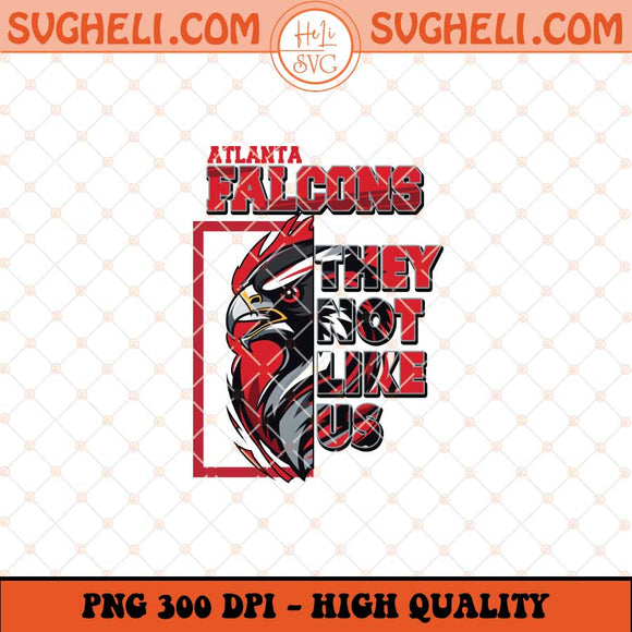 Atlanta Falcons They Not Like Us Png They Not Like Us Png Sublimation Files